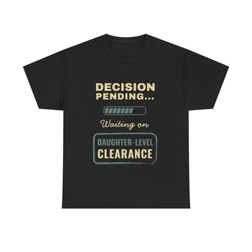 Decision Pending – Daughter-Level Clearance T-Shirt