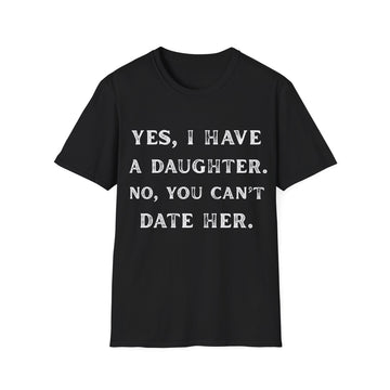“Yes, I Have a Daughter. No, You Can’t Date Her.” Tee
