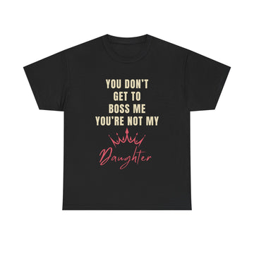 “You’re Not My Daughter” Funny Dad T-Shirt