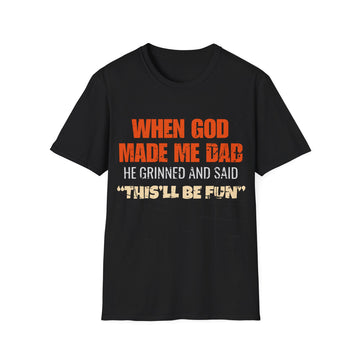 😂 When God Made Me Dad – He Grinned and Said “This’ll Be Fun” | Funny Dad Tee