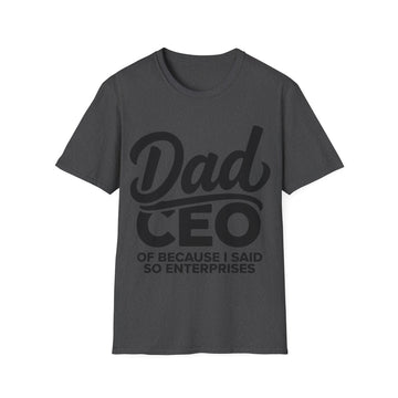 👔 Dad CEO – “Because I Said So” Enterprises Tee