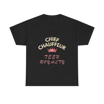 Chief Chauffeur to Teen Royalty – Funny Dad T-Shirt