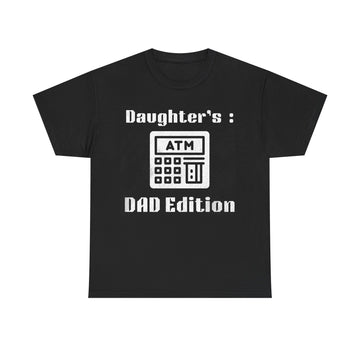 Daughter’s ATM: Dad Edition T-Shirt.