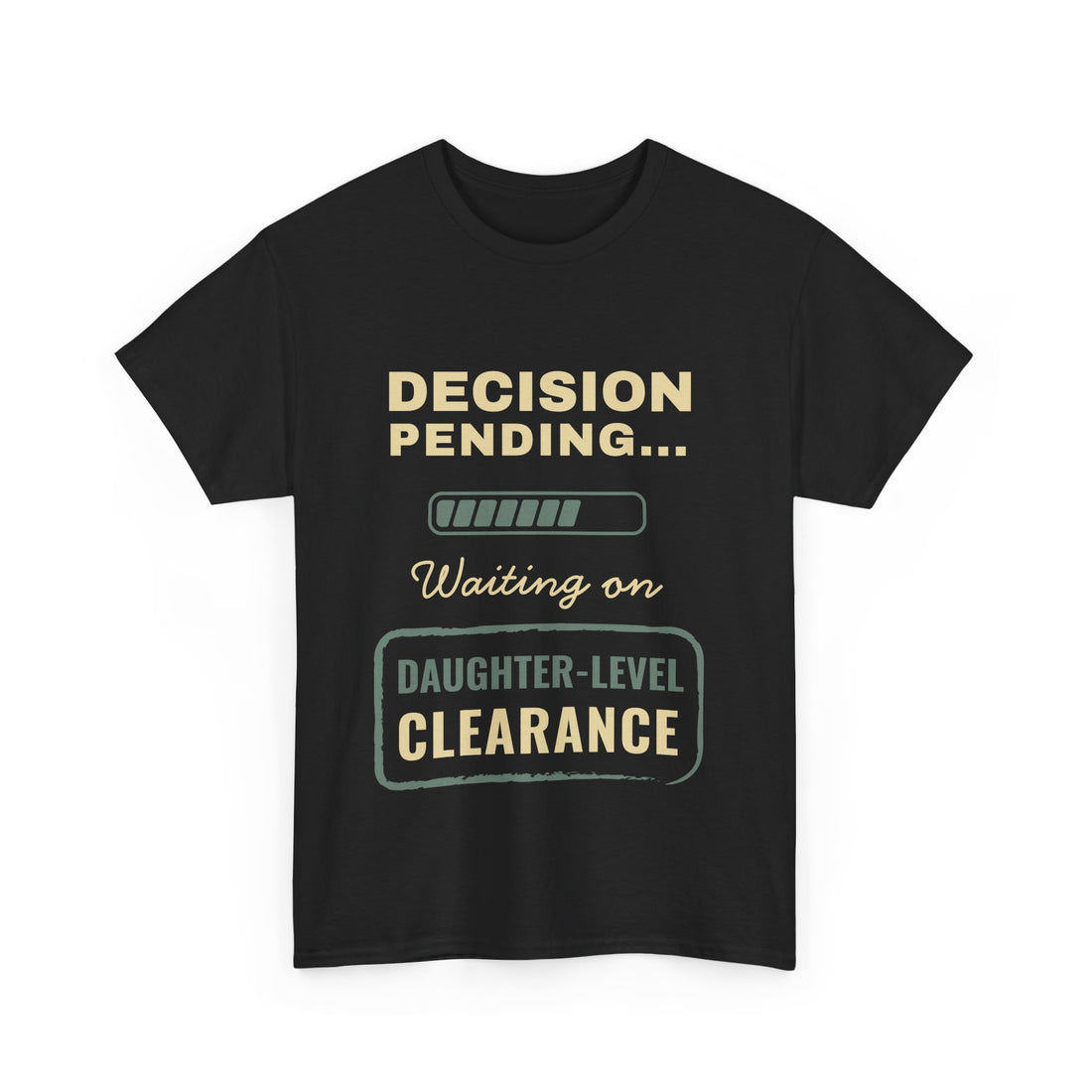 Decision Pending – Daughter-Level Clearance T-Shirt