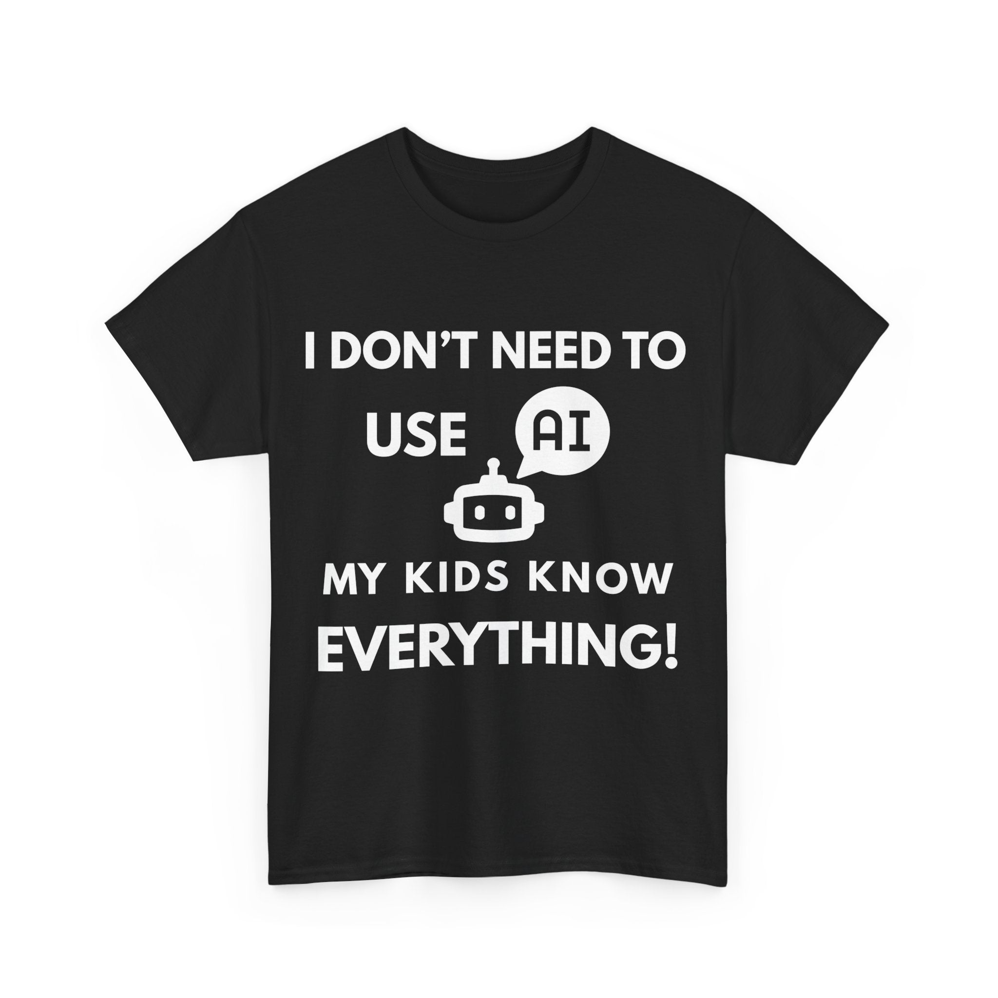 “I Don’t Need to Use AI – My Kids Know Everything!” Funny Dad T-Shirt