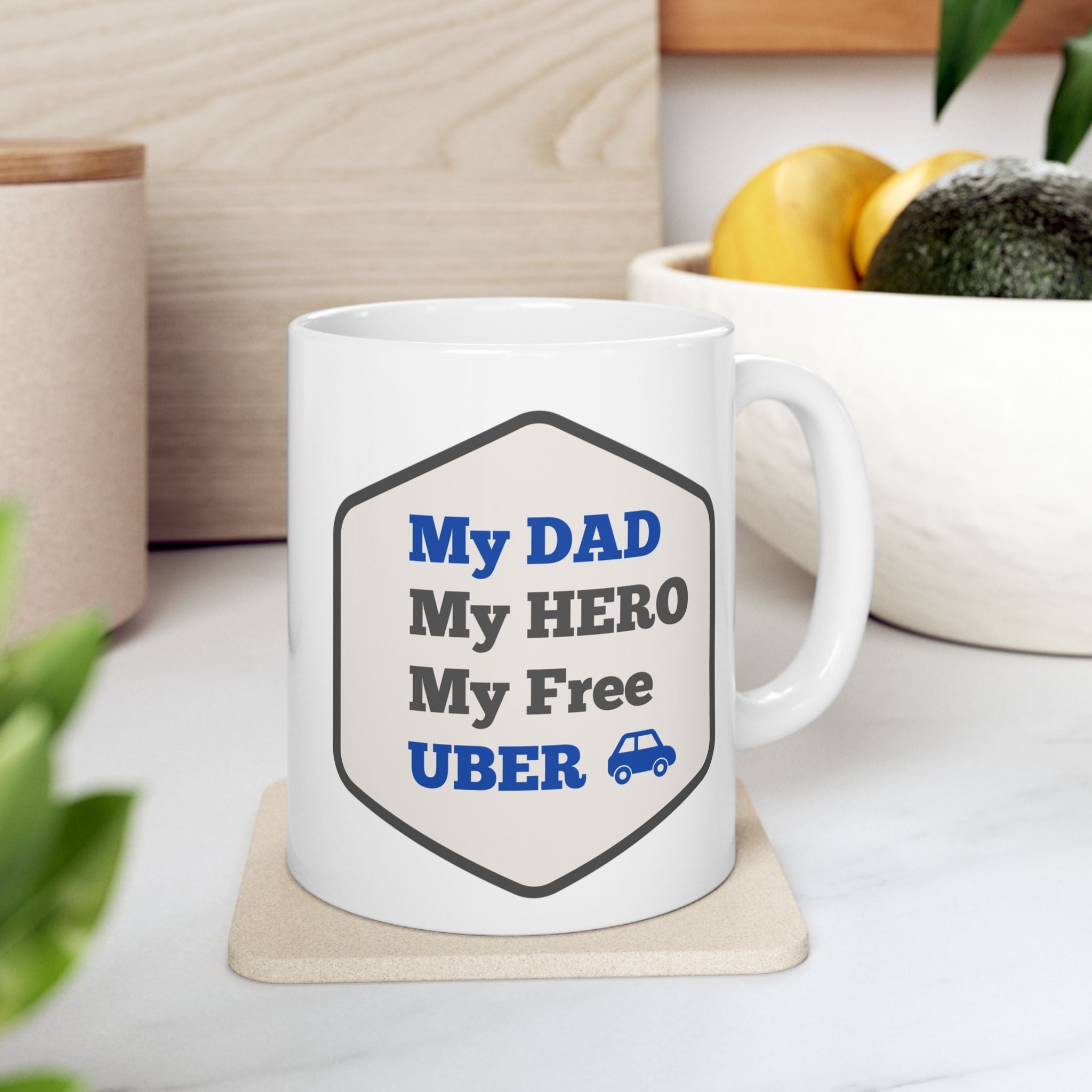 “My Dad, My Hero, My Free UBER” — Ceramic Mug