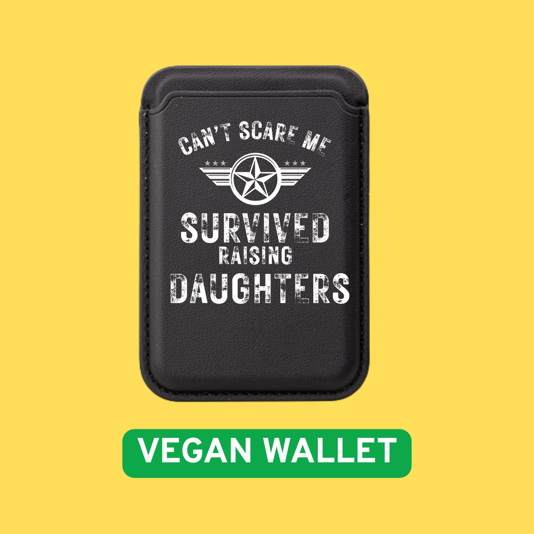 "Can't Scare Me – Survived Raising Daughters" MagSafe® Wallet