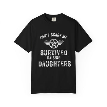 Can't Scare Me – Survived Raising Daughters T-Shirt