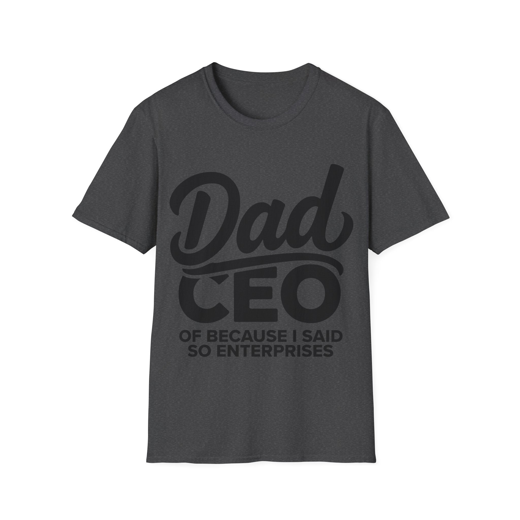 👔 Dad CEO – “Because I Said So” Enterprises Tee