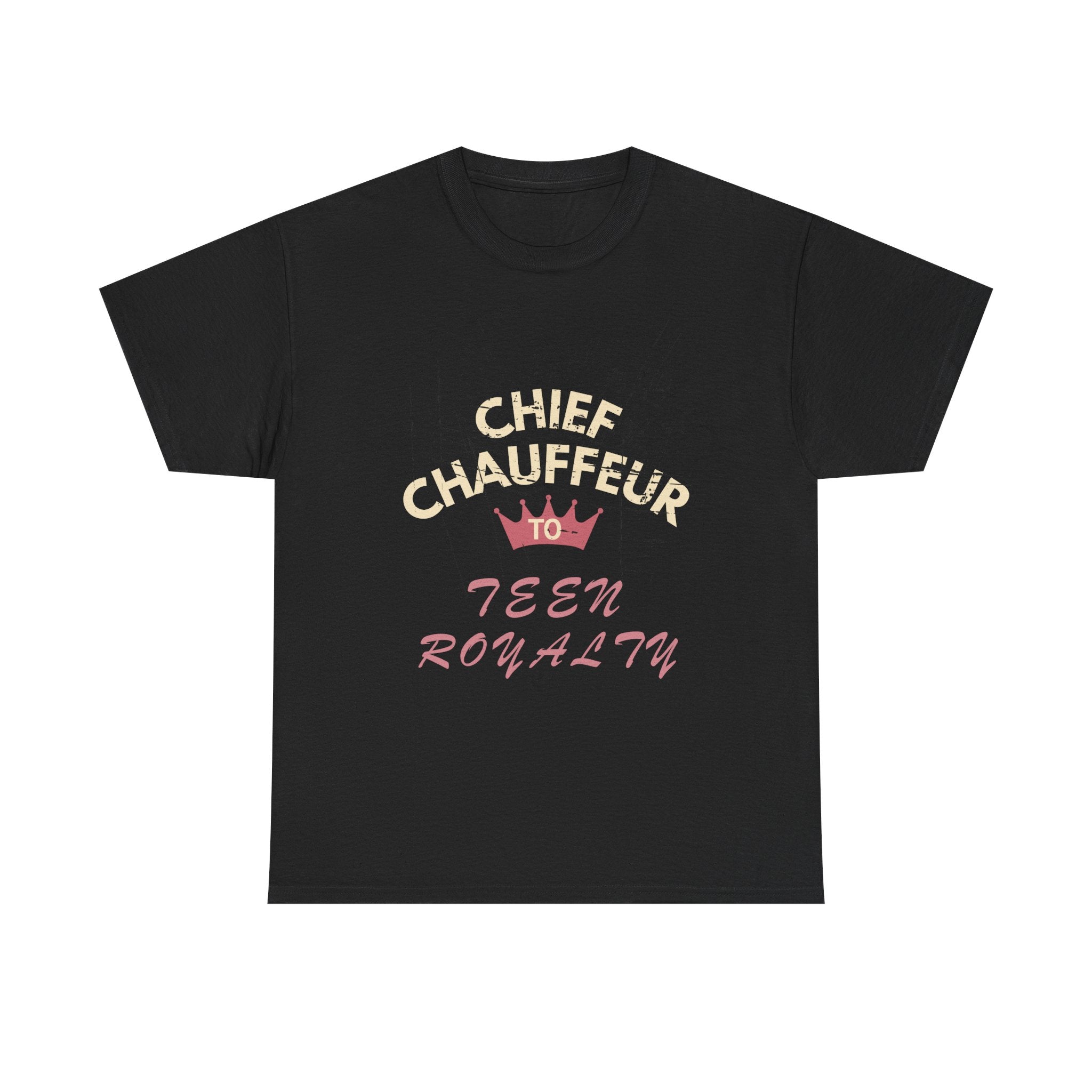 Chief Chauffeur to Teen Royalty – Funny Dad T-Shirt