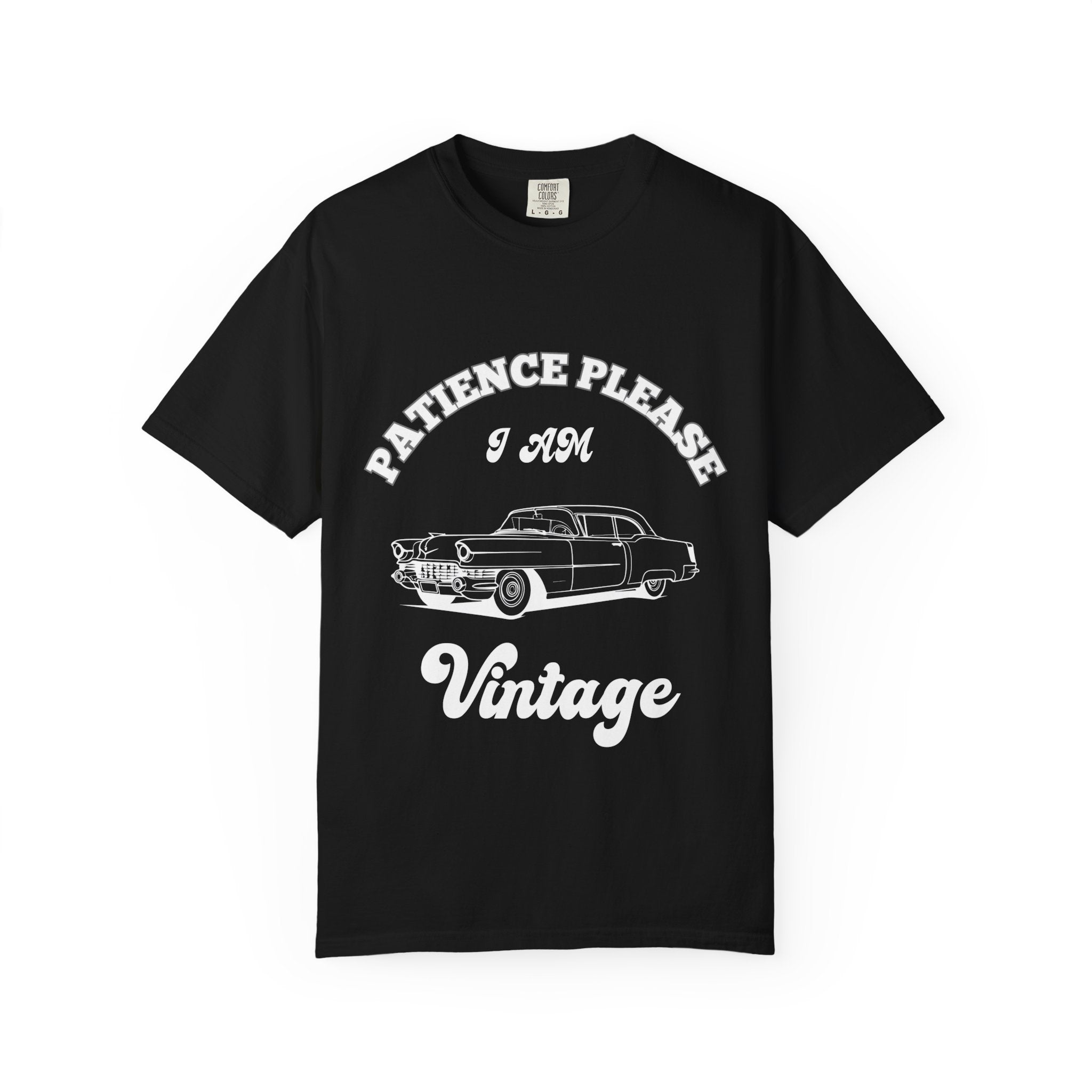 Patience Please – I Am Vintage T-Shirt